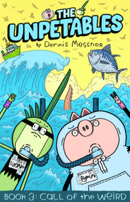 The Unpetables (Book 3): Call of The Weird by Dennis Messner, 9781603095990