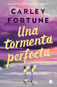 Una tormenta perfecta / Our Perfect Storm (Spanish Edition) by Carley Fortune, 9788466685085