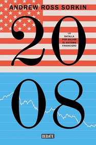 2008 / Too Big to Fail: the Inside Story of How Wall Street and Washington Fought to Save the Financial System--And Themselves (Spanish Edition) by Andrew Ross Sorkin, 9791387904562