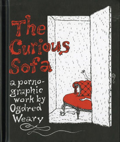 The Curious Sofa (A Pornographic Work by Ogdred Weary) by Edward Gorey, 9780151003075