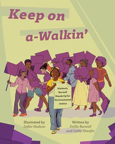 Keep on a-Walkin' (Kimberly Burwell Stands Up for Environmental Justice) by Dollie B. Burwell, Cathy Sheafor, Safier Hudson, 9780829802207