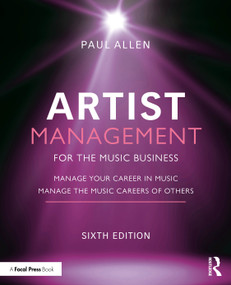 Artist Management for the Music Business (Manage Your Career in Music: Manage the Music Careers of Others) by Paul Allen, 9781041210993