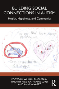 Building Social Connections in Autism (Health, Happiness, and Community) by William Singletary, Timothy Rice, Catherine Lord, Anne Alvarez, 9781032961880