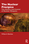 The Nuclear Precipice (The History and Control of Nuclear Weapons) by William A. Barletta, 9781041226925