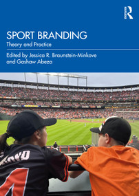 Sport Branding (Theory and Practice) by Jessica R. Braunstein-Minkove, Gashaw Abeza, 9781041169178
