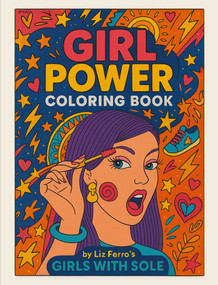 Girl Power Coloring Book by Liz Ferro's Girls with Sole by Lemon Liz, 9798894410500