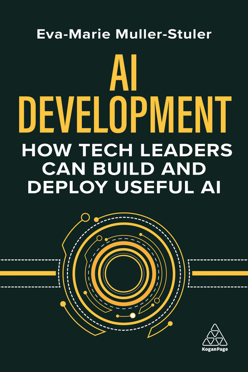 AI Development (How Tech Leaders Can Build and Deploy Useful AI) by Eva-Marie Muller-Stuler, 9781398617599