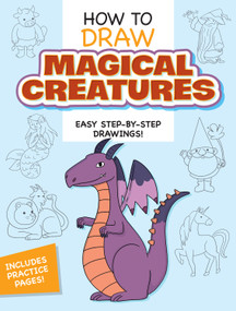 How to Draw Magical Creatures: Easy Step-by-Step Drawings! by Dover Publications, 9780486857978