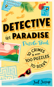 Detective in Paradise Puzzle Book (10 Crimes and Over 100 Puzzles to Solve) by Joel Jessup, 9780486858012