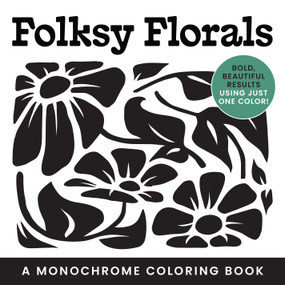 Folksy Florals: A Monochrome Coloring Book (Bold, Beautiful Results Using Just One Color!) by Ashley Hull, 9780486858234