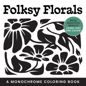 Folksy Florals: A Monochrome Coloring Book (Bold, Beautiful Results Using Just One Color!) by Ashley Hull, 9780486858234