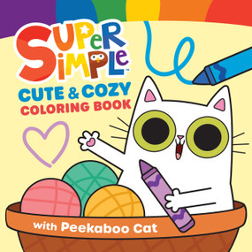 Super Simple Cute & Cozy Coloring Book with Peekaboo Cat by Super Simple & Dover Publications, Lauren Mowat, Grace Choi, 9780486858296