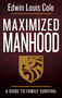 Maximized Manhood (A Guide to Family Survival) by Edwin Louis Cole, Ben Kinchlow, 9780883686553