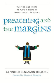 Preaching and the Margins (Justice and Hope as Good News in Homiletical Practice) by Gennifer Benjamin Brooks, 9780829823004