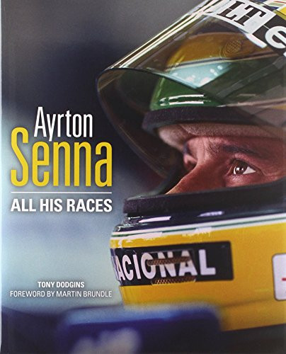Ayrton Senna (All His Races) by Tony Dodgins, 9780992820909