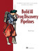 Build AI Drug Discovery Pipelines (Use AlphaFold-inspired models to screen, generate, and optimize drug candidates) by Noah Flynn, 9781633437661
