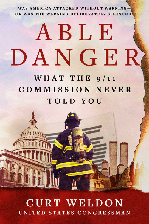 Able Danger (What the 9/11 Commission Never Told You) by Curt Weldon, 9781683585565
