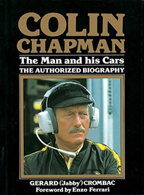 Colin Chapman: The Man and his Cars (The Authorized Biography) by Gerard Crombac, 9781910505014