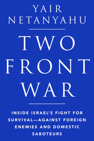 Two-Front War (Inside Israel's Fight for Survival-Against Foreign Enemies and Domestic Saboteurs) by Yair Netanyahu, 9781958682029