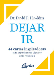 Dejar ir (44 cartas inspiradoras para experimentar el poder de la rendición) (Spanish Edition) by David R. Hawkins, 9788411081870