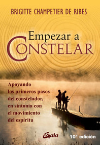 Empezar a constelar (Apoyando los primeros pasos del constelador, en sintonía con el movimiento del espíritu) (Spanish Edition) by Brigitte Champetier de Ribes, 9788484452911