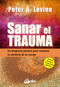 Sanar el trauma (Un programa pionero para restaurar la sabiduría de tu cuerpo) (Spanish Edition) by Peter A. Levine, 9788484459484