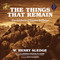The Things That Remain (The Artifacts of Eugene B. Sledge) by W. Henry Sledge, Michael W. Hagee, Beth McKenna, 9798895658635