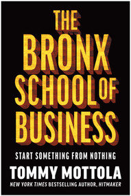 The Bronx School of Business (Start Something from Nothing) by Tommy Mottola, 9798902681014