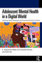 Adolescent Mental Health in a Digital World (Exploring Current Research and Promoting Resilient Practices) by K. Jayasankara Reddy, Viju P.D., Smitha A.G., 9781041298540