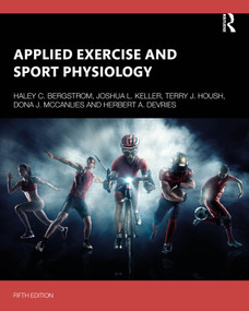 Applied Exercise and Sport Physiology by Haley C. Bergstrom, Joshua L. Keller, Terry J. Housh, Dona J. McCanlies, Herbert A. deVries, 9781032886589