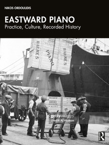 Eastward Piano (Practice, Culture, Recorded History) by Nikos Ordoulidis, 9781041258568