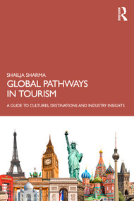 Global Pathways in Tourism (A Guide to Cultures, Destinations and Industry Insights) by Shailja Sharma, 9781041226017