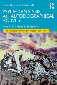 Autobiography in Psychoanalysis by Anne Lise Di Moisè S. Scappaticci, 9781041361022