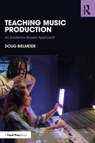 Teaching Music Production (An Evidence-Based Approach) by Doug Bielmeier, 9781041091561