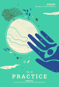 Kinship: Practice, Vol. 5 by Gavin Van Horn, Robin Wall Kimmerer, 9781736862544
