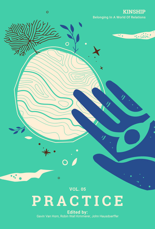 Kinship: Practice, Vol. 5 by Gavin Van Horn, Robin Wall Kimmerer, 9781736862544