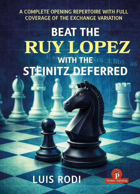 Beat the Ruy Lopez with the Steinitz Deferred (A Complete Opening Repertoire with Full Coverage of the Exchange Variation) by Luis Rodi, 9789493435230