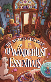 The Witches Catalogue of Wanderlust Essentials (A feel-good cozy fantasy with a hint of romance) by Ciara Blume, 9781837006069