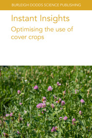 Instant Insights: Optimising the use of cover crops by Various authors, Dr Iris Vogeler, Dr Peter Sørensen, Ingrid Thomsen, Professor Friedhelm Taube, Professor Deirdre Prischmann-Voldseth, Dr Keiran Hyte, Dr Rachel E. Mallinger, Dr Jarrad Prasifka, Dr Ken Staver, Professor Sieglinde Snapp, Dr Carmen M. Ugarte, Dr Dane W. Hunter, Professor Michelle M. Wander, 9781835455692