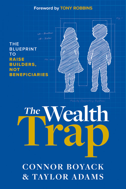The Wealth Trap (The Blueprint to Raise Builders, Not Beneficiaries) by Connor Boyack, Taylor Adams, 9781639090792