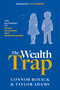 The Wealth Trap (The Blueprint to Raise Builders, Not Beneficiaries) by Connor Boyack, Taylor Adams, 9781639090792