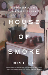 House of Smoke (A Southerner Goes Searching for Home) by John T. Edge, 9780593241042