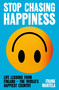 Stop Chasing Happiness (Life Lessons from Finland - The World's Happiest Country) by Frank Martela, 9781805463757