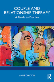 Couple and Relationship Therapy (A Guide to Practice) by Anne Chilton, 9781041201748