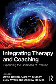 Integrating Therapy and Coaching (Expanding the Compass of Practice) by David Britten, Carolyn Mumby, Lucy Myers, Andrew Reeves, 9781041080343