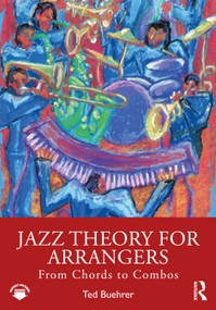 Jazz Theory for Arrangers (From Chords to Combos) by Ted Buehrer, 9781041103769