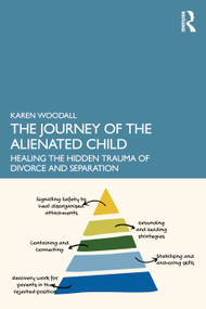 The Journey of the Alienated Child (Healing the Hidden Trauma of Divorce and Separation) by Karen Woodall, 9781041338062