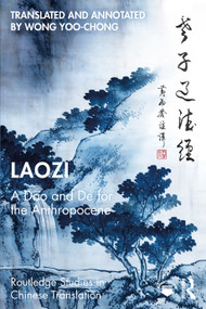 Laozi: A Dao and De for the Anthropocene by Wong Yoo-Chong, 9781041280514