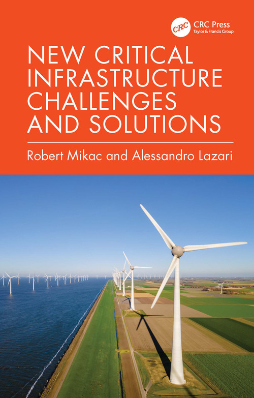 New Critical Infrastructure Challenges and Solutions by Robert Mikac, Alessandro Lazari, 9781032512969