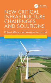 New Critical Infrastructure Challenges and Solutions by Robert Mikac, Alessandro Lazari, 9781032512969